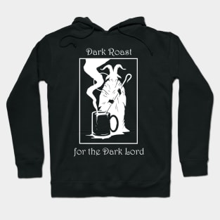 Dark roast for the dark lord Hoodie